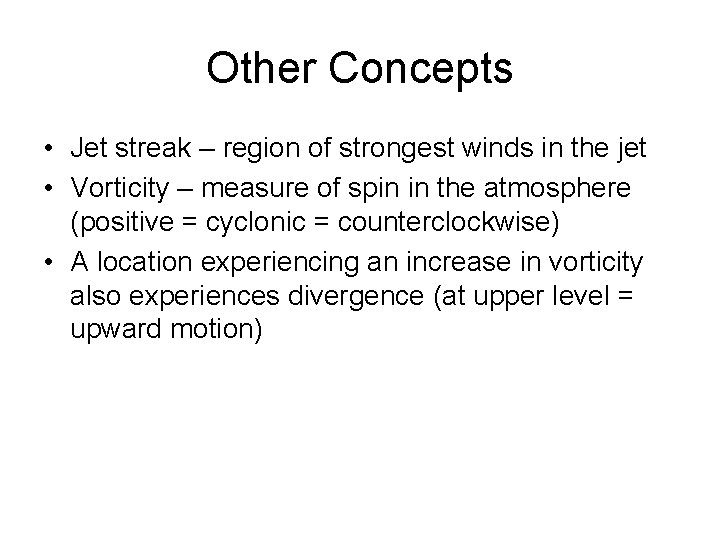 Other Concepts • Jet streak – region of strongest winds in the jet •