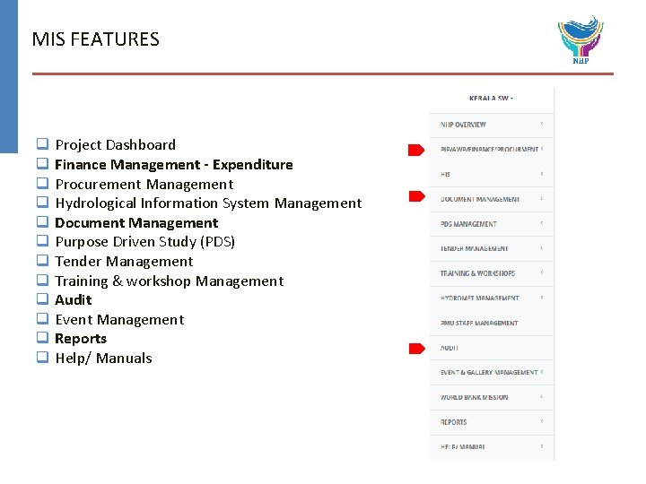 MIS FEATURES q q q Project Dashboard Finance Management - Expenditure Procurement Management Hydrological