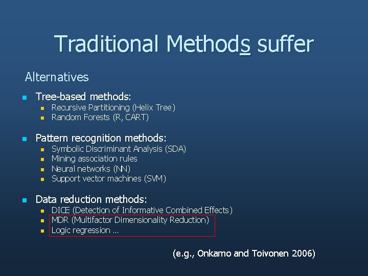 Traditional Methods suffer Alternatives n Tree-based methods: n n n Pattern recognition methods: n
