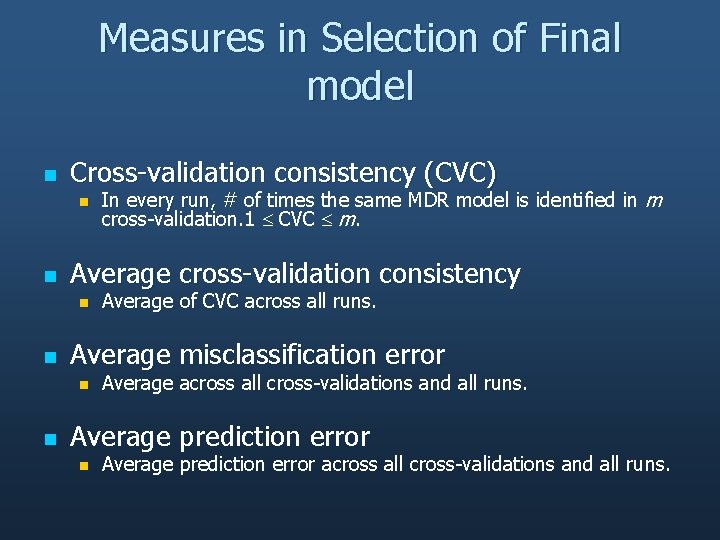 Measures in Selection of Final model n Cross-validation consistency (CVC) n n Average cross-validation