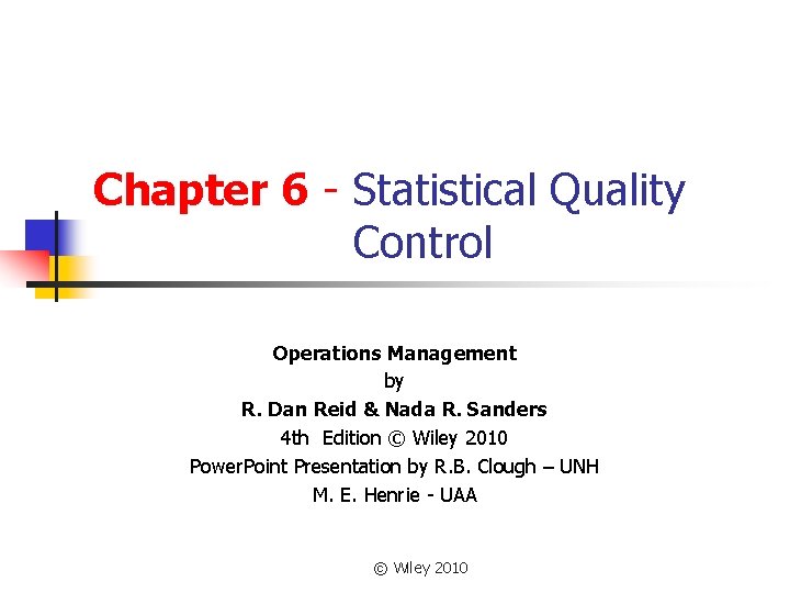 Chapter 6 - Statistical Quality Control Operations Management by R. Dan Reid & Nada