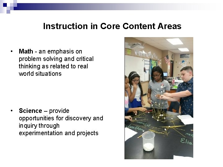 Instruction in Core Content Areas • Math - an emphasis on problem solving and