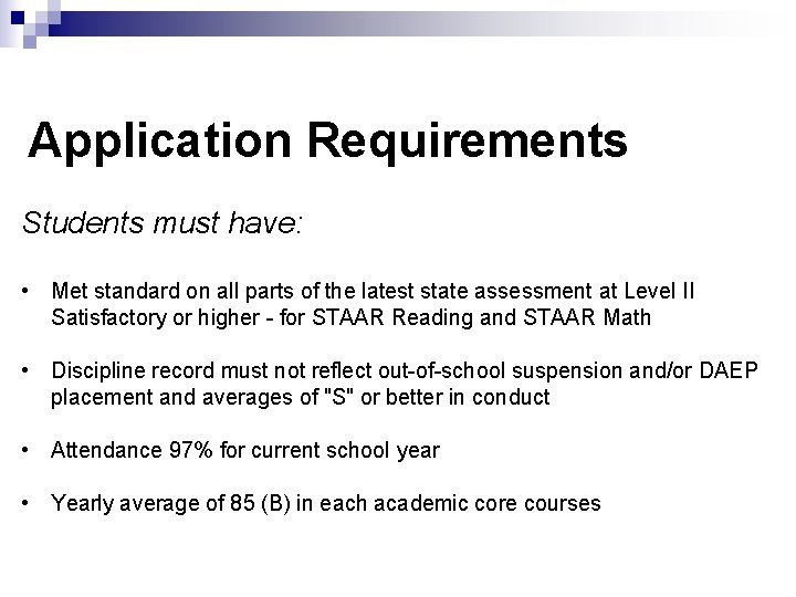Application Requirements Students must have: • Met standard on all parts of the latest