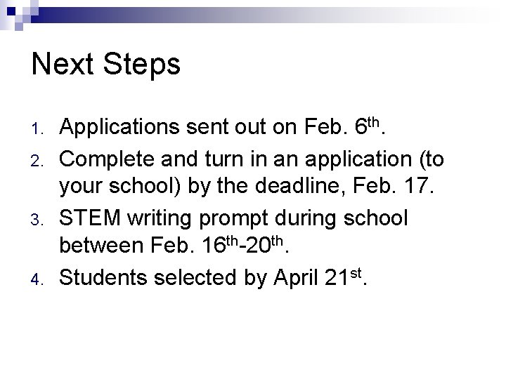 Next Steps 1. 2. 3. 4. Applications sent out on Feb. 6 th. Complete