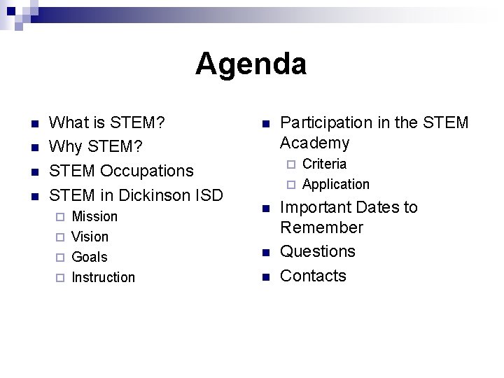 Agenda n n What is STEM? Why STEM? STEM Occupations STEM in Dickinson ISD