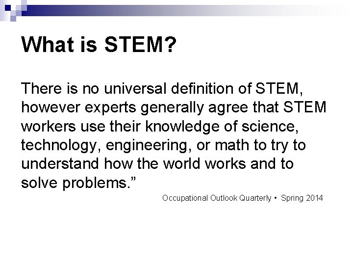 What is STEM? There is no universal definition of STEM, however experts generally agree