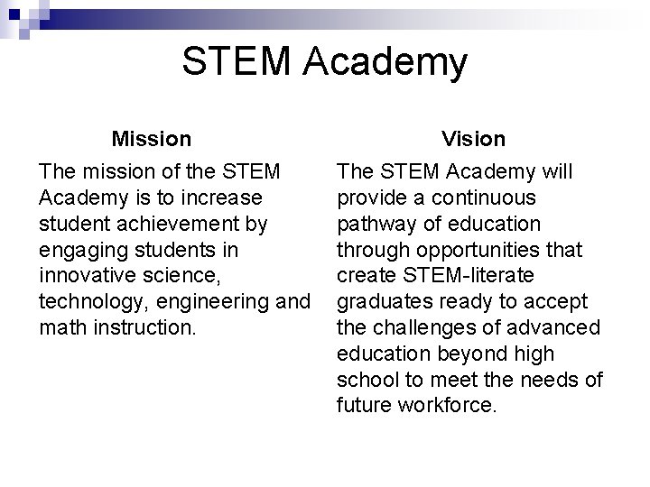 STEM Academy Mission The mission of the STEM Academy is to increase student achievement