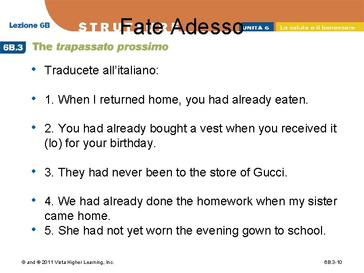 Fate Adesso • Traducete all’italiano: • 1. When I returned home, you had already
