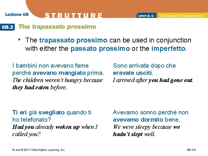  • The trapassato prossimo can be used in conjunction with either the passato