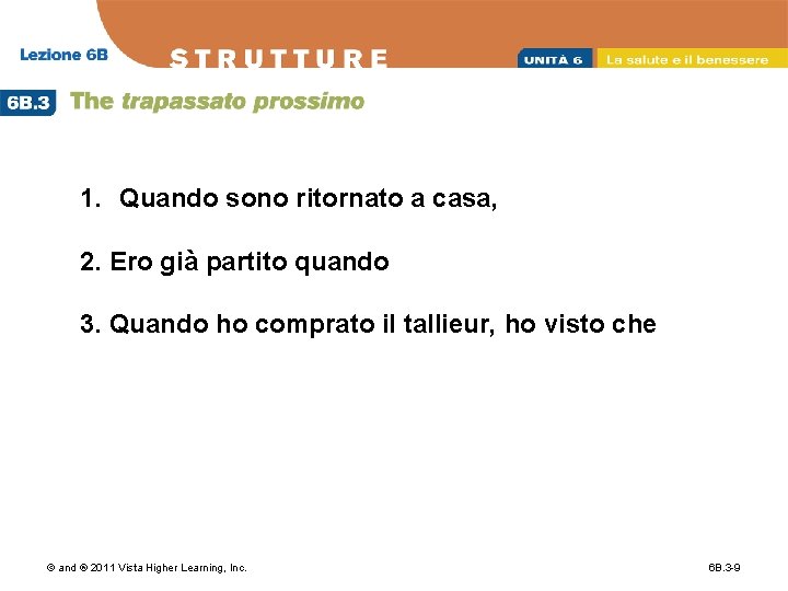 1. Quando sono ritornato a casa, 2. Ero già partito quando 3. Quando ho