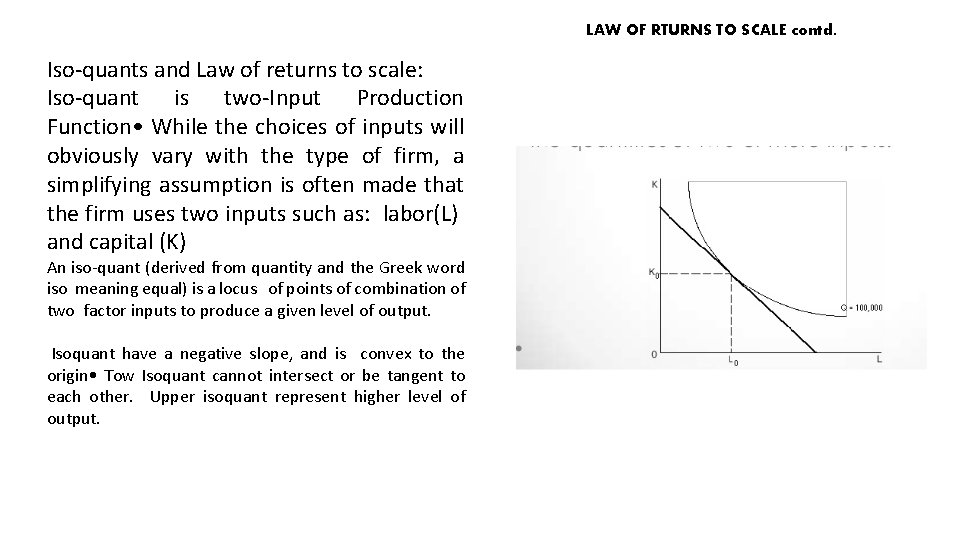 LAW OF RTURNS TO SCALE contd. Iso-quants and Law of returns to scale: Iso-quant