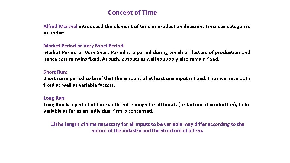 Concept of Time Alfred Marshal introduced the element of time in production decision. Time