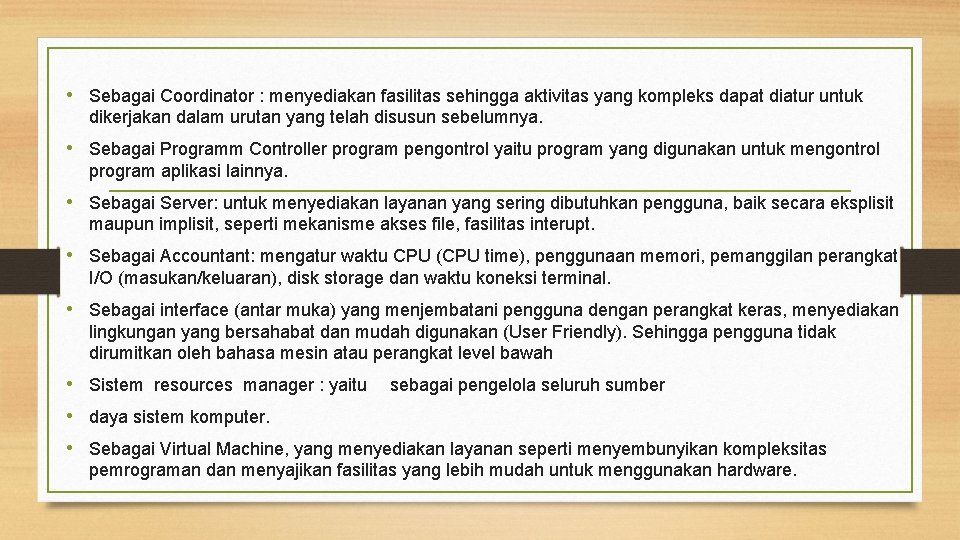  • Sebagai Coordinator : menyediakan fasilitas sehingga aktivitas yang kompleks dapat diatur untuk