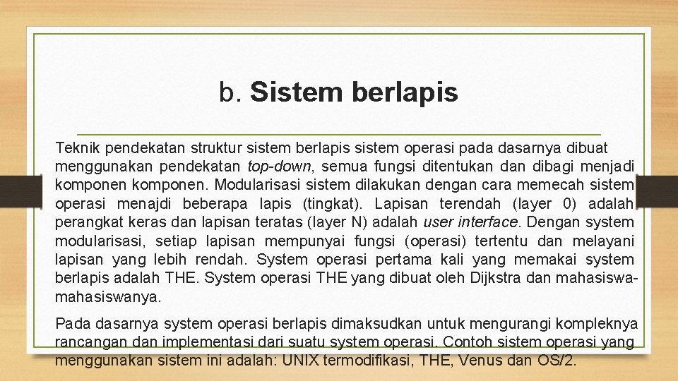  b. Sistem berlapis Teknik pendekatan struktur sistem berlapis sistem operasi pada dasarnya dibuat