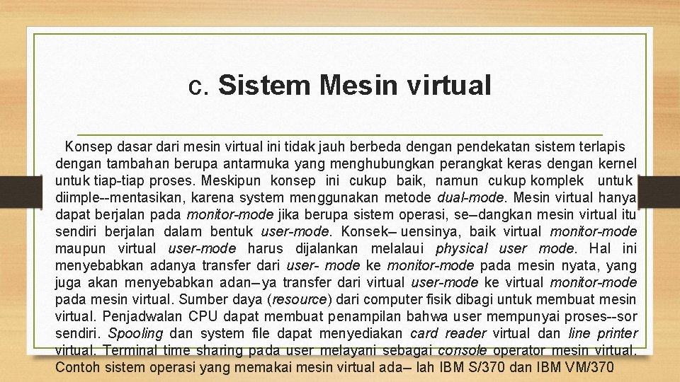 c. Sistem Mesin virtual Konsep dasar dari mesin virtual ini tidak jauh berbeda dengan