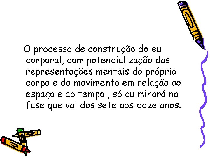 O processo de construção do eu corporal, com potencialização das representações mentais do próprio