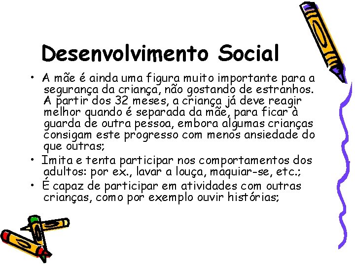 Desenvolvimento Social • A mãe é ainda uma figura muito importante para a segurança