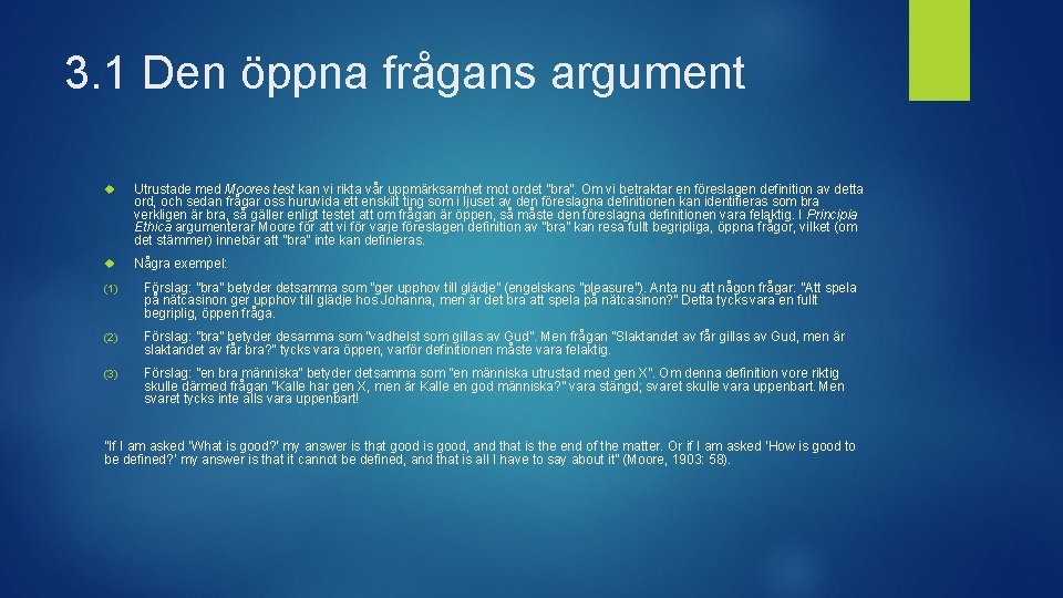 3. 1 Den öppna frågans argument Utrustade med Moores test kan vi rikta vår