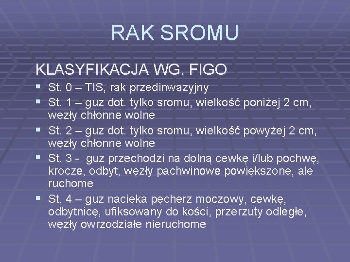 RAK SROMU KLASYFIKACJA WG. FIGO § § St. 0 – TIS, rak przedinwazyjny St.