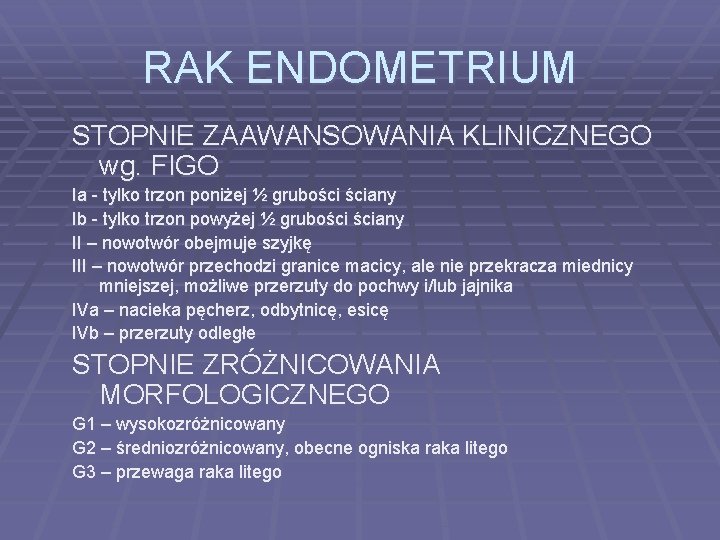 RAK ENDOMETRIUM STOPNIE ZAAWANSOWANIA KLINICZNEGO wg. FIGO Ia - tylko trzon poniżej ½ grubości