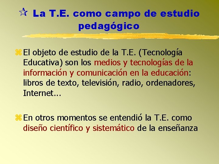  La T. E. como campo de estudio pedagógico El objeto de estudio de
