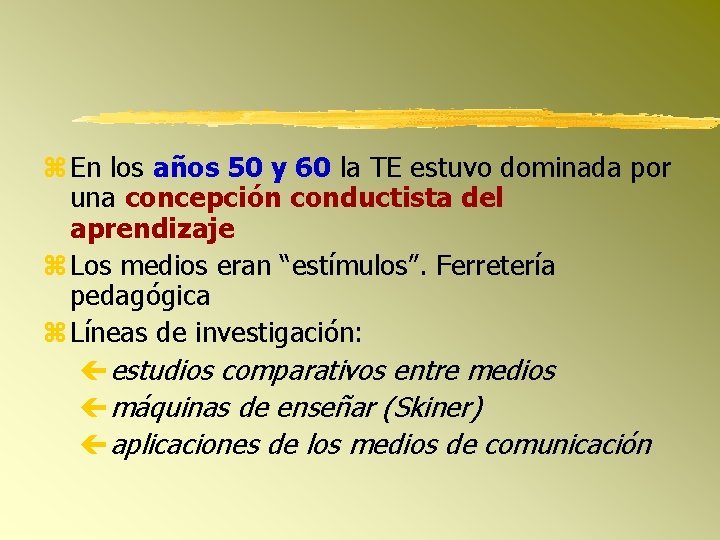 En los años 50 y 60 la TE estuvo dominada por una concepción En los años 50 y 60 la TE estuvo dominada por una concepción