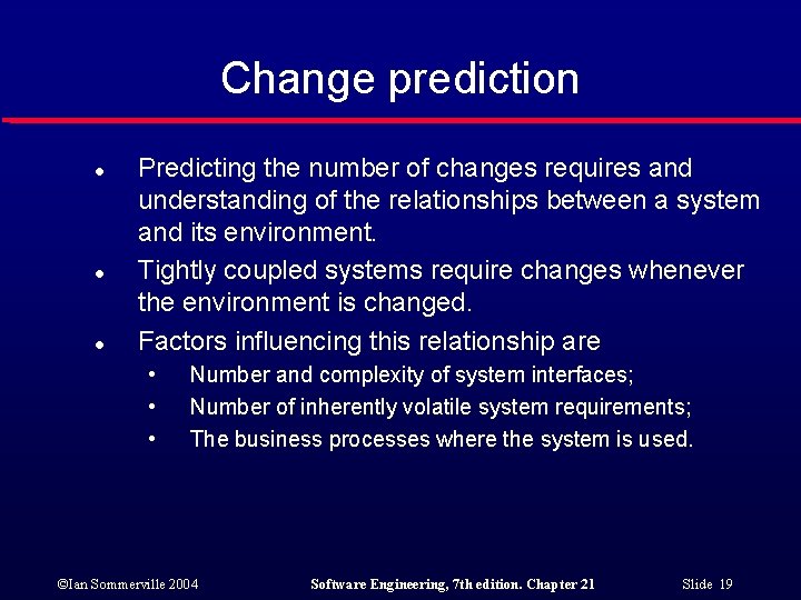 Change prediction l l l Predicting the number of changes requires and understanding of