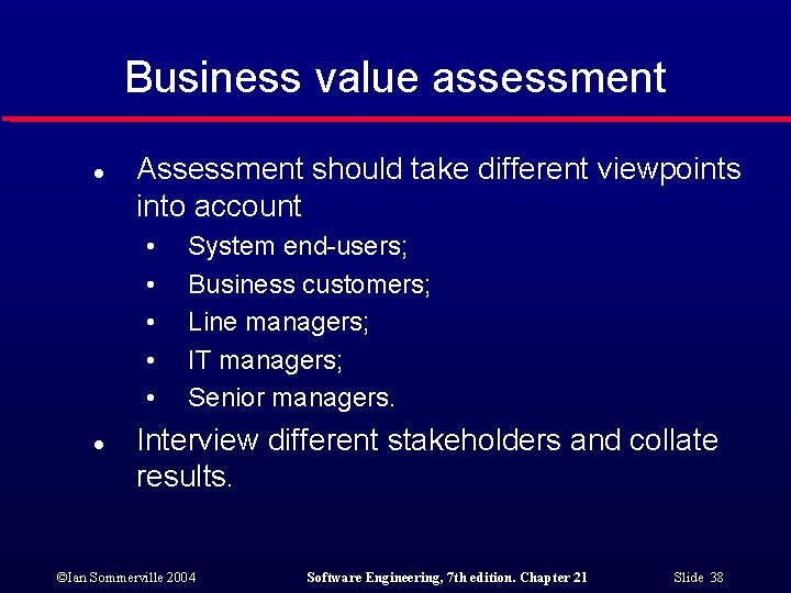 Business value assessment l Assessment should take different viewpoints into account • • •