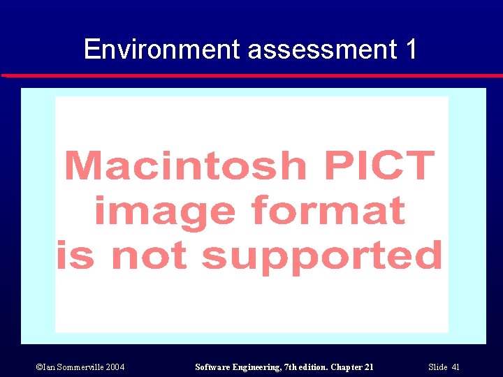 Environment assessment 1 ©Ian Sommerville 2004 Software Engineering, 7 th edition. Chapter 21 Slide