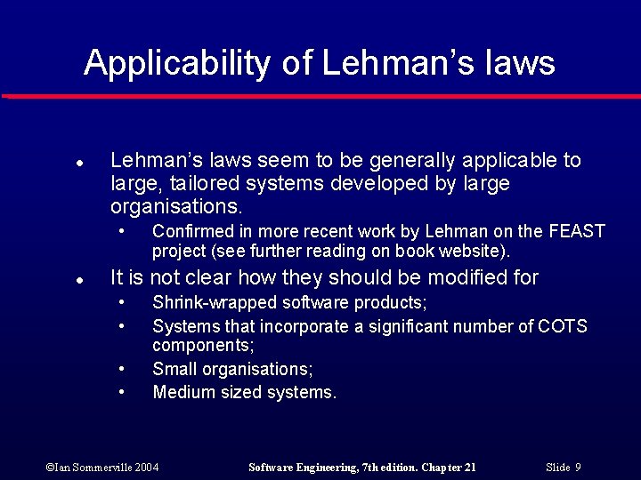 Applicability of Lehman’s laws l Lehman’s laws seem to be generally applicable to large,