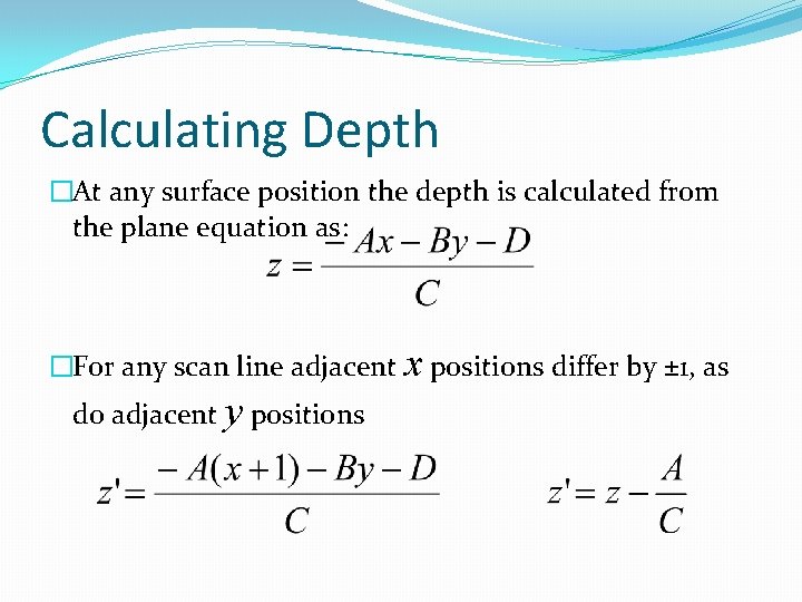 Calculating Depth �At any surface position the depth is calculated from the plane equation Calculating Depth �At any surface position the depth is calculated from the plane equation