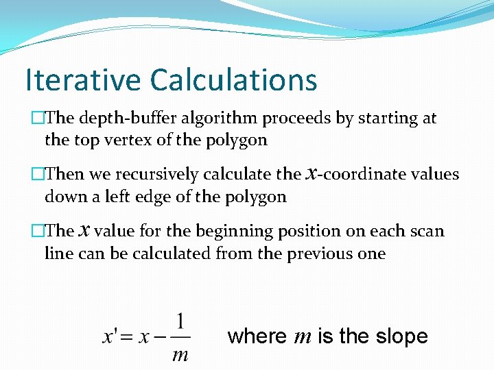 Iterative Calculations �The depth-buffer algorithm proceeds by starting at the top vertex of the Iterative Calculations �The depth-buffer algorithm proceeds by starting at the top vertex of the