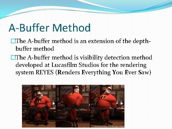 A-Buffer Method �The A-buffer method is an extension of the depthbuffer method �The A-buffer A-Buffer Method �The A-buffer method is an extension of the depthbuffer method �The A-buffer