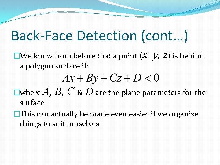 Back-Face Detection (cont…) �We know from before that a point (x, a polygon surface Back-Face Detection (cont…) �We know from before that a point (x, a polygon surface