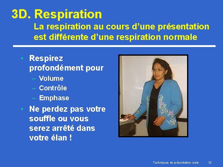 3 D. Respiration La respiration au cours d’une présentation est différente d’une respiration normale