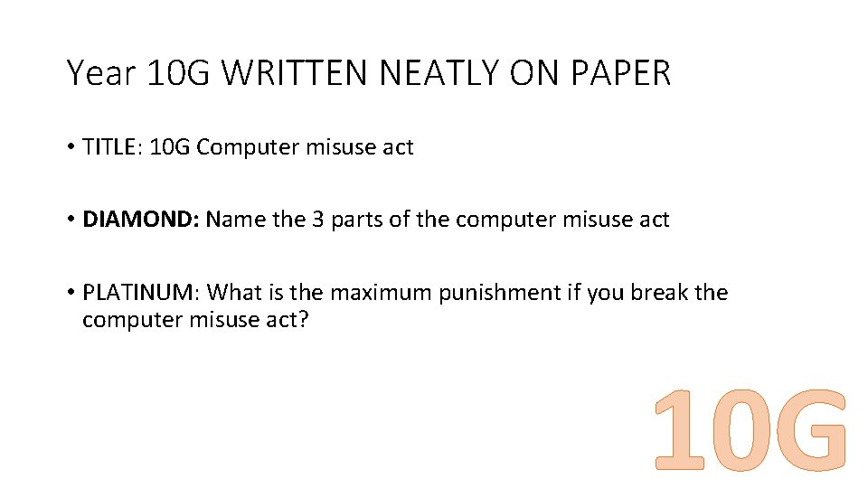 Year 10 G WRITTEN NEATLY ON PAPER • TITLE: 10 G Computer misuse act