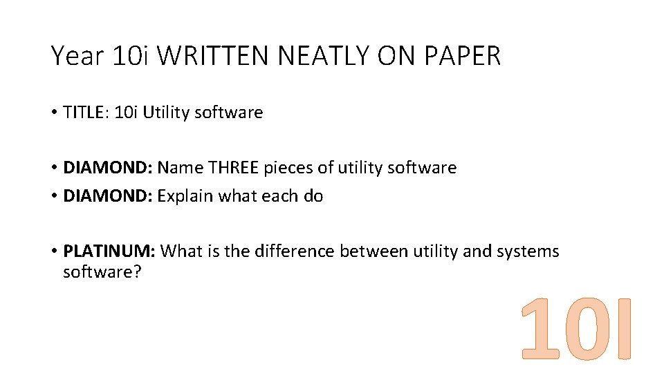 Year 10 i WRITTEN NEATLY ON PAPER • TITLE: 10 i Utility software •