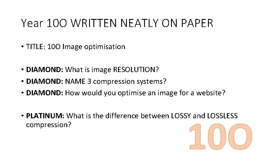 Year 10 O WRITTEN NEATLY ON PAPER • TITLE: 10 O Image optimisation •