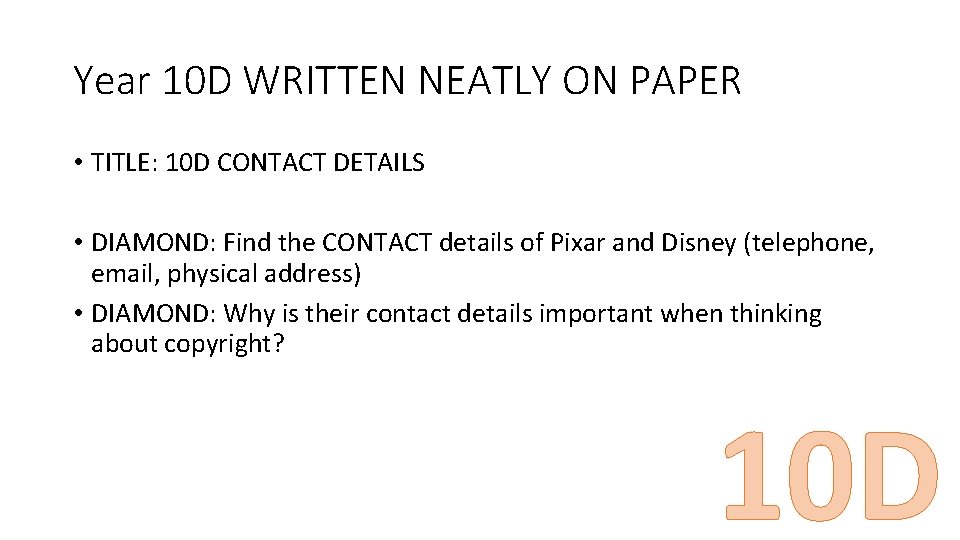 Year 10 D WRITTEN NEATLY ON PAPER • TITLE: 10 D CONTACT DETAILS •