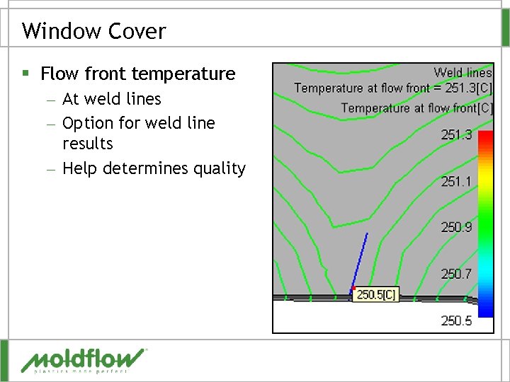 Window Cover § Flow front temperature – At weld lines – Option for weld