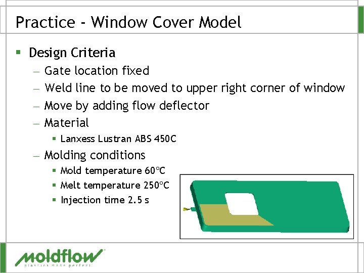 Practice - Window Cover Model § Design Criteria – – Gate location fixed Weld