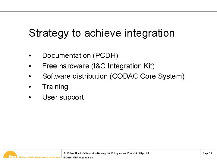Strategy to achieve integration • • • Documentation (PCDH) Free hardware (I&C Integration Kit)