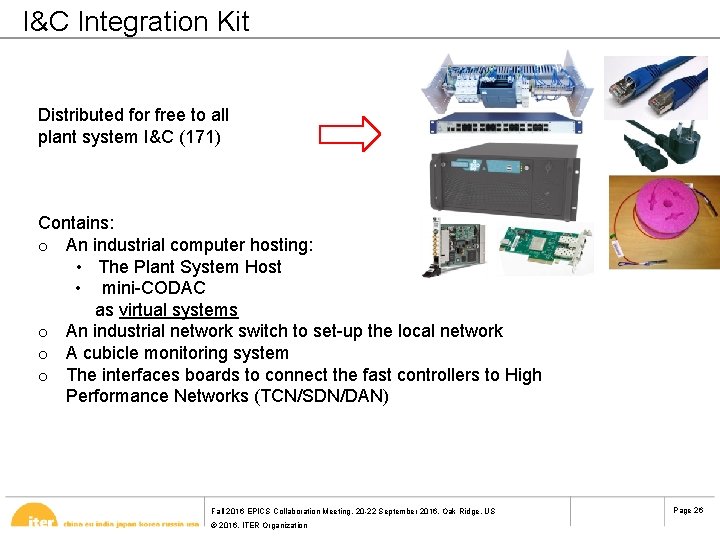  I&C Integration Kit Distributed for free to all plant system I&C (171) Contains: