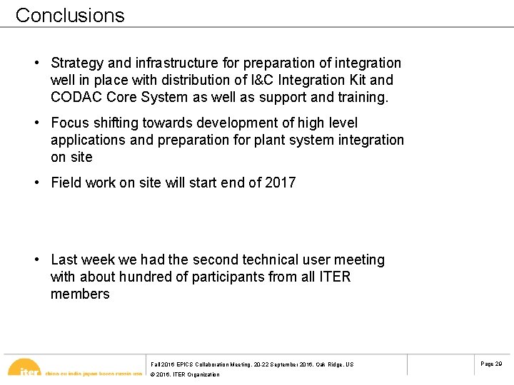  Conclusions • Strategy and infrastructure for preparation of integration well in place with