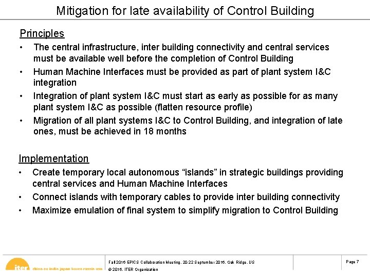 Mitigation for late availability of Control Building Principles • • The central infrastructure, inter