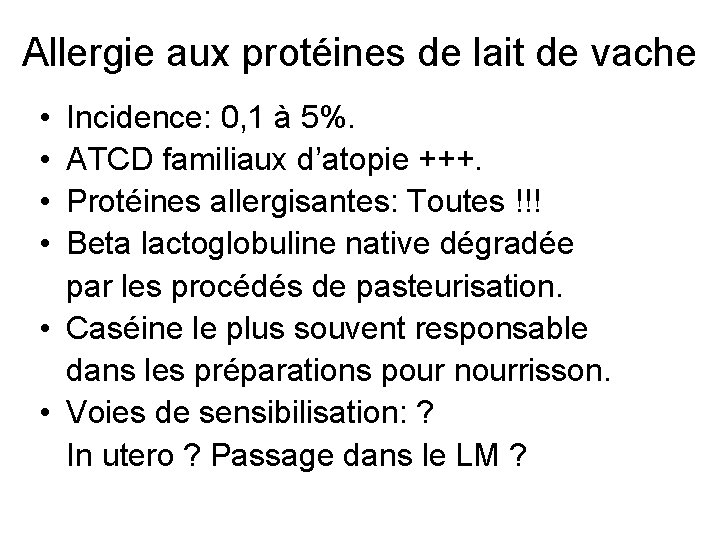 Allergie aux protéines de lait de vache • • Incidence: 0, 1 à 5%.