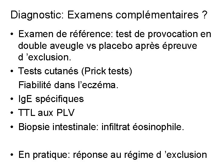 Diagnostic: Examens complémentaires ? • Examen de référence: test de provocation en double aveugle