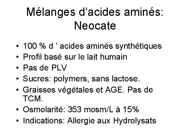 Mélanges d’acides aminés: Neocate • • • 100 % d ’ acides aminés synthétiques