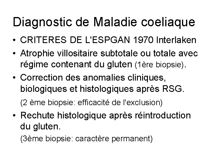 Diagnostic de Maladie coeliaque • CRITERES DE L'ESPGAN 1970 Interlaken • Atrophie villositaire subtotale