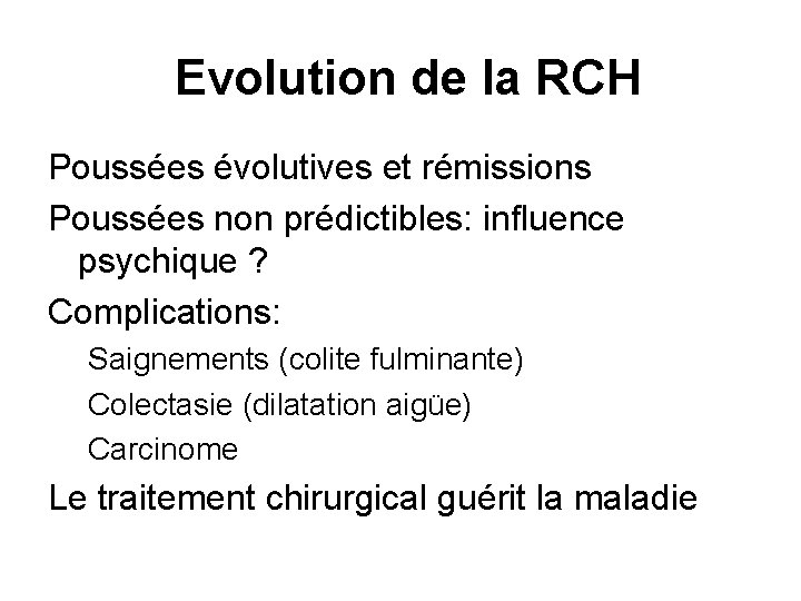 Evolution de la RCH Poussées évolutives et rémissions Poussées non prédictibles: influence psychique ?